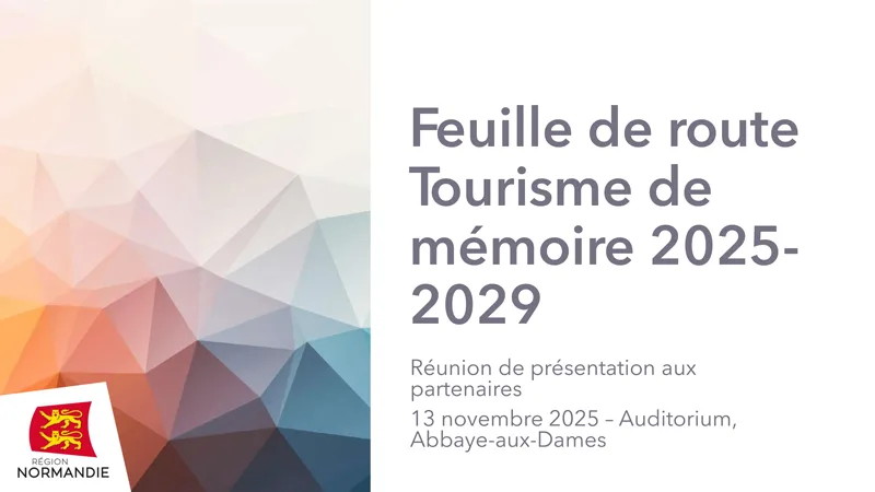 Feuille de route
Tourisme de
mémoire 2025-
2029 - Réunion de présentation aux partenaires - 13 novembre 2025 – Auditorium,
Abbaye-aux-Dames