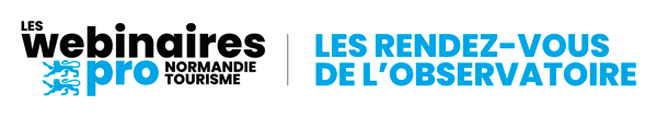 Les Webinaires Pro - Normandie Tourisme : Les rendez-vous de l'observatoire